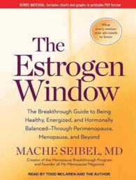 The Estrogen Window (7-Volume Set) : The Breakthrough Guide to Being Healthy, Energized, and Hormonally Balanced - through Perimenopause, Menopause, a （Unabridged）