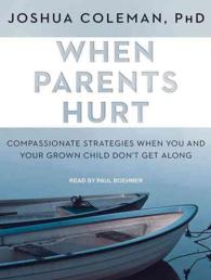When Parents Hurt : Compassionate Strategies When You and Your Grown Child Don't Get Along （Unabridged）