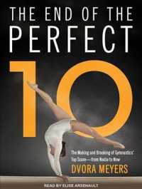 The End of the Perfect 10 : The Making and Breaking of Gymnastics' Top Score--from Nadia to Now （Unabridged）