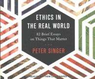 Ethics in the Real World (7-Volume Set) : 82 Brief Essays on Things That Matter （Unabridged）