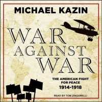 War against War (8-Volume Set) : The American Fight for Peace, 1914-1918 （Unabridged）