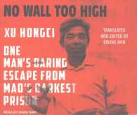 No Wall Too High (10-Volume Set) : One Man's Daring Escape from Mao's Darkest Prison （Unabridged）