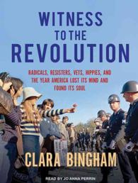 Witness to the Revolution (15-Volume Set) : Radicals, Resisters, Vets, Hippies, and the Year America Lost Its Mind and Found Its Soul （Unabridged）