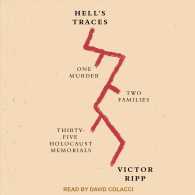 Hell's Traces (7-Volume Set) : One Murder, Two Families, Thirty-five Holocaust Memorials （Unabridged）