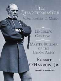 The Quartermaster : Montgomery C. Meigs, Lincoln's General, Master Builder of the Union Army （Unabridged）