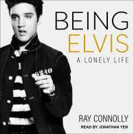 Being Elvis (12-Volume Set) : A Lonely Life （Unabridged）