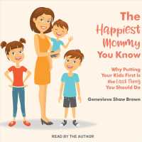 The Happiest Mommy You Know (5-Volume Set) : Why Putting Your Kids First Is the Last Thing You Should Do （Unabridged）
