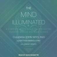 The Mind Illuminated (12-Volume Set) : A Complete Meditation Guide Integrating Buddhist Wisdom and Brain Science （Unabridged）
