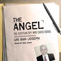 The Angel : The Egyptian Spy Who Saved Israel （Unabridged）