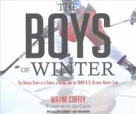 The Boys of Winter (7-Volume Set) : The Untold Story of a Coach, a Dream, and the 1980 U.S. Olympic Hockey Team （Unabridged）