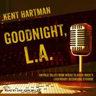 Goodnight, L.a. : Untold Tales from inside Classic Rock's Legendary Recording Studios （MP3 UNA）