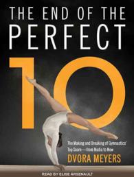 The End of the Perfect 10 : The Making and Breaking of Gymnastics' Top Score--from Nadia to Now （MP3 UNA）