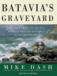 Batavia's Graveyard : The True Story of the Mad Heretic Who Led History's Bloodiest Mutiny （MP3 UNA）