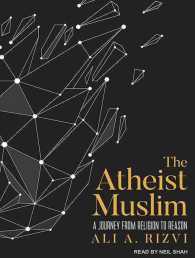 The Atheist Muslim : A Journey from Religion to Reason （MP3 UNA）
