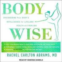 Bodywise : Discovering Your Body's Intelligence for Lifelong Health and Healing （MP3 UNA）
