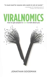 Viralnomics : How to Get People to Want to Talk about You