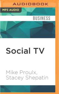 Social TV : How Marketers Can Reach and Engage Audiences by Connecting Television to the Web, Social Media, and Mobile （MP3 UNA）