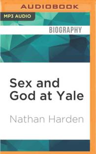Sex and God at Yale : Porn, Political Correctness, and a Good Education Gone Bad （MP3 UNA）