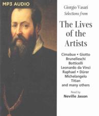 Selections from the Lives of the Artists : Cimabue - Giotto - Brunelleshci, Botticelli, Leonardo Da Vinci, Raphael -durer, Michelangelo, Titian and Ma （MP3 ABR）