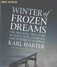 Winter of Frozen Dreams : The Shocking True Story of Seduction, Suspicion and Murder in Madison （MP3 UNA）