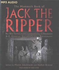 The Mammoth Book of Jack the Ripper (2-Volume Set) : Key New Theories, Complete Chronology, Comprehensive A-Z, Essential Documents, Full Bibliography （MP3 UNA）