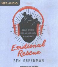 Emotional Rescue : Essays on Love, Loss, and Life - with a Soundtrack （MP3 UNA）