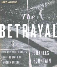 The Betrayal : The 1919 World Series and the Birth of Modern Baseball （MP3 UNA）