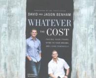 Whatever the Cost (6-Volume Set) : Facing Your Fears, Dying to Your Dreams, and Living Powerfully （Unabridged）