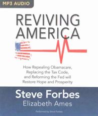 Reviving America : How Repealing Obamacare, Replacing the Tax Code, and Reforming the Fed will Restore Hope and Prosperity （MP3 UNA）