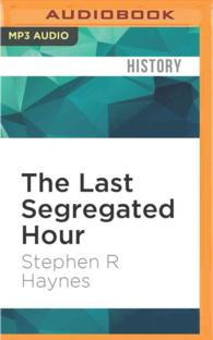 The Last Segregated Hour : The Memphis Kneel-Ins and the Campaign for Southern Church Desegregation （MP3 UNA）