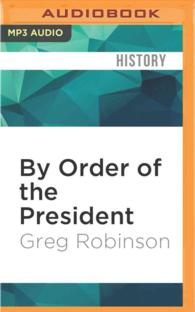 By Order of the President : FDR and the Internment of Japanese Americans （MP3 UNA）