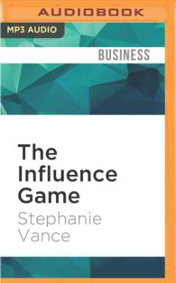 The Influence Game : 50 Insider Tactics from the Washington D.c. Lobbying World That Will Get You to Yes （MP3 UNA）