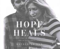 Hope Heals (6-Volume Set) : A True Story of Overwhelming Loss and an Overcoming Love （Unabridged）