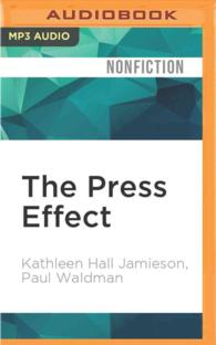 The Press Effect : Politicians, Journalists, and the Stories That Shape the Political World （MP3 UNA）