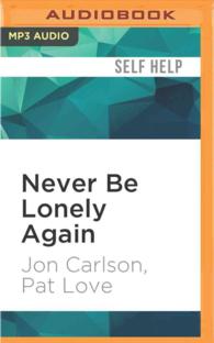 Never Be Lonely Again : The Way Out of Emptiness, Isolation, and a Life Unfulfilled （MP3 UNA）