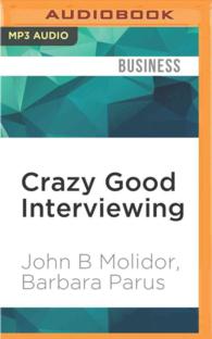 Crazy Good Interviewing : How Acting a Little Crazy Can Get You the Job （MP3 UNA）