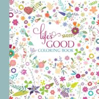 Life's Good Adult Coloring Book