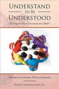 Understand to Be Understood : By Using the Process Communication Model -- Hardback