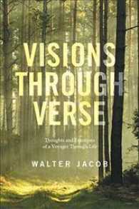 Visions through Verse : Thoughts and Emotions of a Voyager through Life