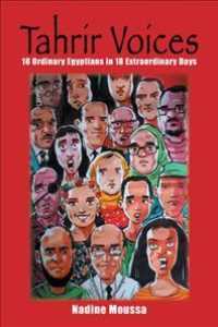 Tahrir Voices : 18 Ordinary Egyptians in 18 Extraordinary Days