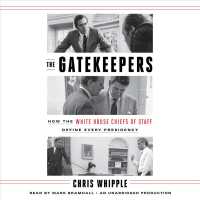 The Gatekeepers (10-Volume Set) : How the White House Chiefs of Staff Define Every Presidency （Unabridged）
