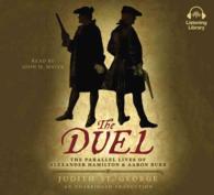 The Duel (3-Volume Set) : The Parallel Lives of Alexander Hamilton & Aaron Burr: Library Edition （Unabridged）