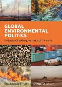 Global Environmental Politics : Understanding the Governance of the Earth