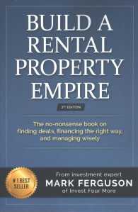Build a Rental Property Empire : The no-nonsense book on finding deals， financing the right way， and managing wisely.