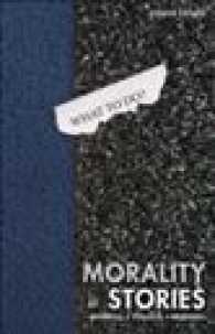 Morality Stories : Dilemmas in Ethics, Crime & Justice （4TH）