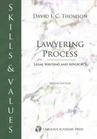 Lawyering Process : Legal Writing and Advocacy (Skills & Values) （2ND）