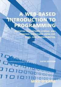 A Web-based Introduction to Programming : Essential Algorithms, Syntax, and Control Structures Using Php, Html, and Mariadb/Mysql （5TH）