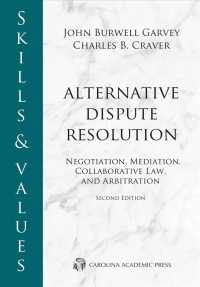 Skills & Values : Alternative Dispute Resolution; Negotiation, Mediation, Collaborative Law, and Arbitration （2ND）