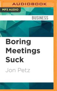 Boring Meetings Suck : Get More Out of Your Meetings, or Get Out of More Meetings （MP3 UNA）