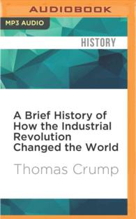 A Brief History of How the Industrial Revolution Changed the World : Brief Histories (Brief Histories) （MP3 UNA）